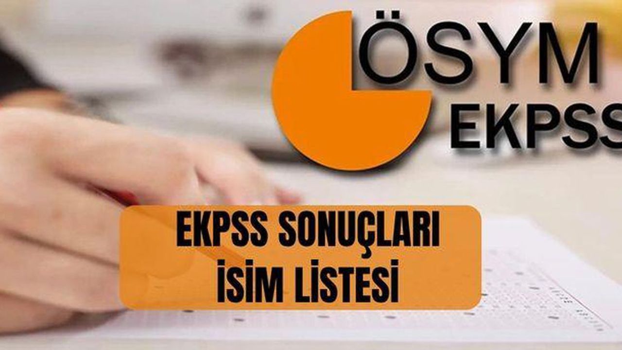 EKPSS sonuçları nereden, nasıl sorgulanır? EKPSS sonuçları (TAM İSİM LİSTESİ) EKPSS sonuçları açıklandı mı, ne zaman açıklanacak?