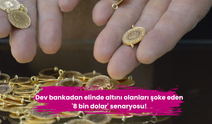 Dev bankadan elinde altını olanları şoke eden '8 bin dolar' senaryosu!