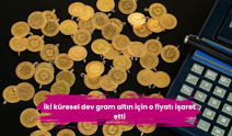 İki küresel dev gram altın için o fiyatı işaret etti