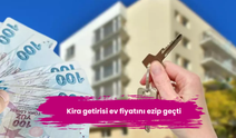 Kira getirisi ev fiyatını ezip geçti