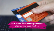 Kredi ve kart borcu bataklığından çıkış biletinde kum saati daralıyor