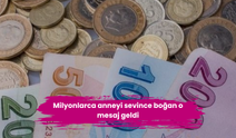Milyonlarca anneyi sevince boğan o mesaj geldi