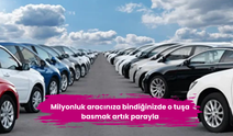 Milyonluk aracınıza bindiğinizde o tuşa basmak artık parayla