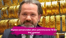 Piyasa uzmanından altın yatırımcısına '10 bin lira' uyarısı!