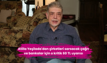 Atilla Yeşilada'dan şirketleri sarsacak çağrı ve bankalar için o kritik 60 TL uyarısı