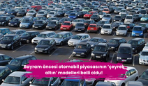Bayram öncesi otomobil piyasasının ‘çeyrek altın’ modelleri belli oldu!