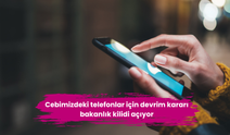 Cebimizdeki telefonlar için devrim kararı bakanlık kilidi açıyor