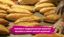 Sofraların vazgeçilmezi için beklenen ekmekte o rakam resmen açıklandı!