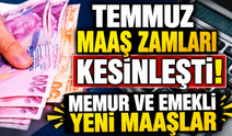 Temmuz maaş zamları kesinleşti: Memur ve emekli yeni maaşlar