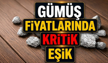 Gümüş fiyatlarında kritik eşik