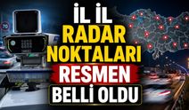 İl il radar noktaları resmen belli oldu