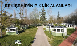 Eskişehir'in En Güzel Piknik Alanları