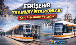 Eskişehir Tramvay İstasyonları: Şehrin Kalbine Yolculuk Başlıyor