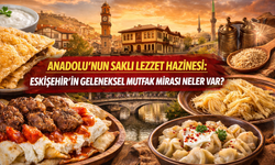 Anadolu’nun Saklı Lezzet Hazinesi: Eskişehir’in Geleneksel Mutfak Mirasında Neler Var?