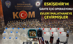 Eskişehir’de sahte içki operasyonu: Evleri imalathaneye çevirmişler