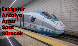 Eskişehir-Antalya Arası 2 Saate Düşüyor: Hızlı Tren Hattı Geliyor