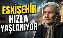 TÜİK Açıkladı: Eskişehir Türkiye'den Daha Yaşlı!
