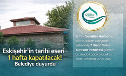 Eskişehir’de 600 yıllık tarihi hamam 1 hafta kapatılıyor