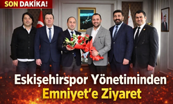 Eskişehirspor Yönetiminden Emniyet’e Ziyaret