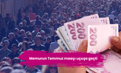Memurun Temmuz maaşı uçuşa geçti