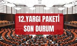 12. Yargı Paketi Ne Zaman Çıkacak? (Mayıs 2026 Son Durum)