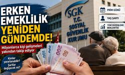 Erken Emeklilik Şartları Değişiyor mu? Gözler Yeni Düzenlemelerde
