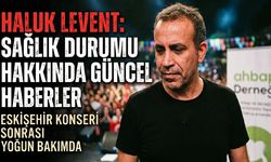 Haluk Levent Eskişehir Konseri Dönüşü Rahatsızlandı