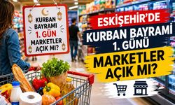 Kurban Bayram 1. Günü Eskişehir'de Marketler Açık mı?
