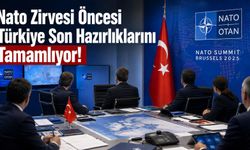 Nato Zirvesi Öncesi Türkiye Son Hazırlıklarını Tamamlıyor!