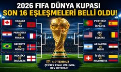2026 FIFA Dünya Kupası Son 16 Eşleşmeleri Belli Oldu