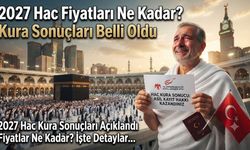 2027 Hac Fiyatları Ne Kadar? Kura Sonuçları Belli Oldu