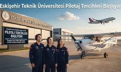 Eskişehir Teknik Üniversitesi Pilotaj Tercihleri Başlıyor