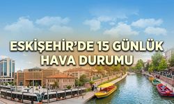 Eskişehir'de 15 Günlük Hava Durumu – 13 Temmuz 2026