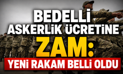 Bedelli askerlik ücretine zam: Yeni rakam belli oldu