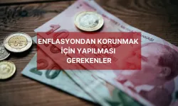 Enflasyondan Korunmak İçin Yapılması Gerekenler