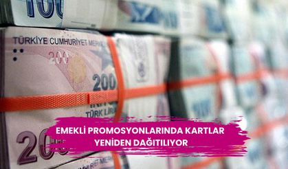 Emekli promosyonlarında kartlar yeniden dağıtılıyor