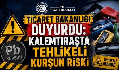 Ticaret Bakanlığı duyurdu: Kalemtıraşta tehlikeli kurşun riski