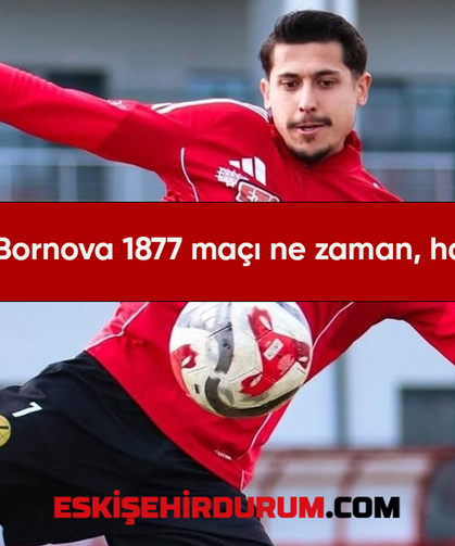 Eskişehirspor Bornova 1877 maçı ne zaman, hangi kanalda?
