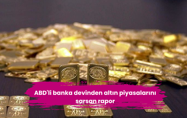 ABD'li banka devinden altın piyasalarını sarsan rapor