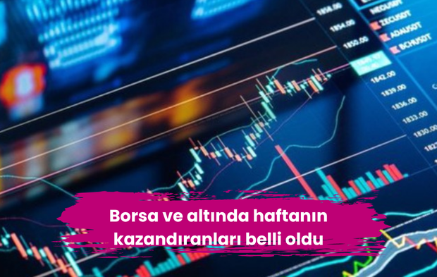 Borsa ve altında haftanın kazandıranları belli oldu