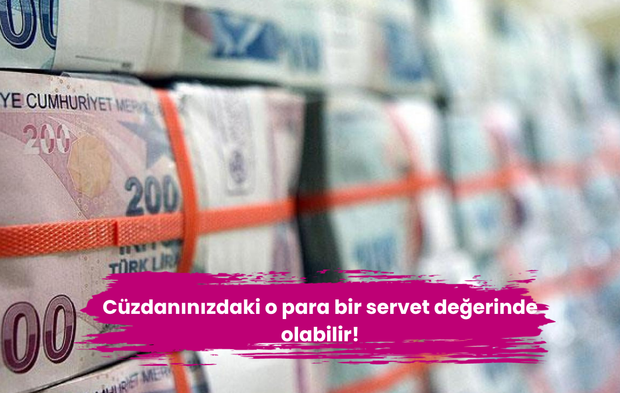 Cüzdanınızdaki o para bir servet değerinde olabilir!