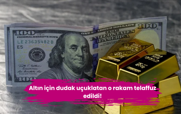 Altın için dudak uçuklatan o rakam telaffuz edildi!