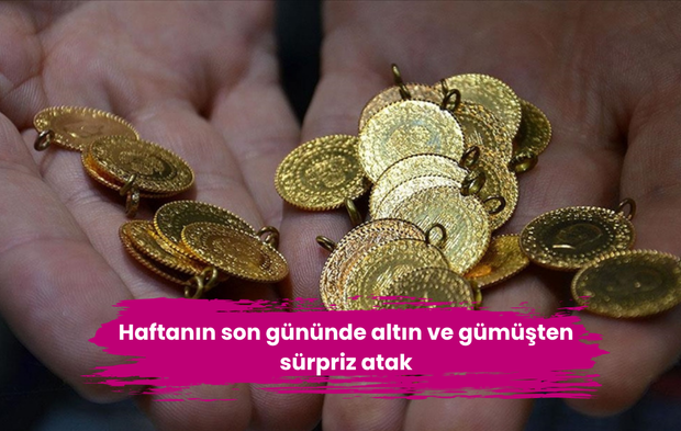 Haftanın son gününde altın ve gümüşten sürpriz atak