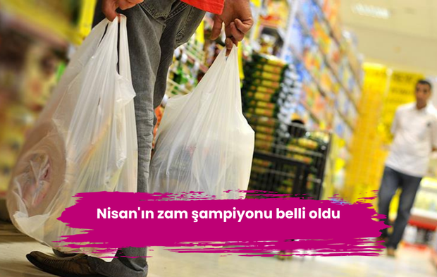 Nisan'ın zam şampiyonu belli oldu