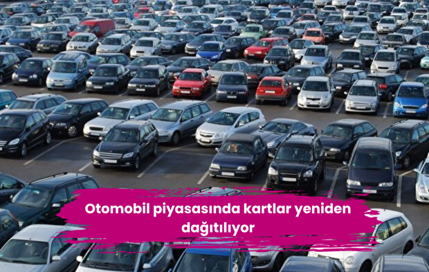 Otomobil piyasasında kartlar yeniden dağıtılıyor