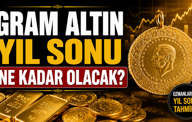 Gram altın yıl sonu ne kadar olacak