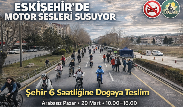 Eskişehir’de Motor Sesleri Susuyor: Şehir 6 Saatliğine Doğaya Teslim!