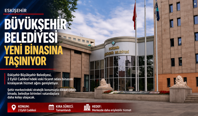 Eskişehir Büyükşehir Belediyesi yeni binasına taşınıyor