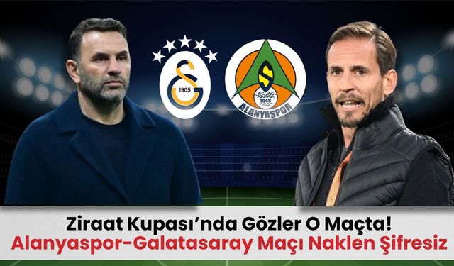 Ziraat Kupası'nda Aslan Sahada! Alanyaspor-Galatasaray Maçı Saat Kaçta, Hangi Kanalda?