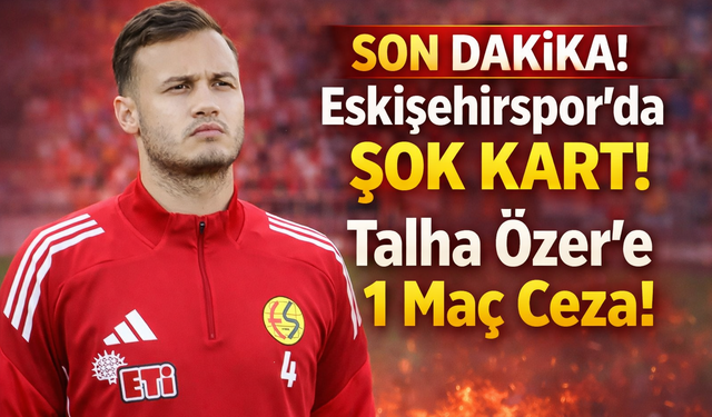 SON DAKİKA! Eskişehirspor’da Şok Kart: Talha Özer İçin Karar Netleşiyor